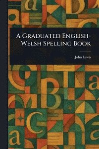 bokomslag Graduated English-Welsh Spelling Book