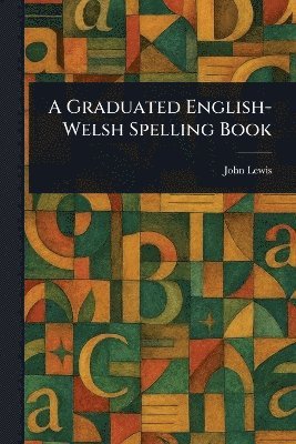 bokomslag Graduated English-Welsh Spelling Book
