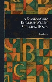 bokomslag Graduated English-Welsh Spelling Book