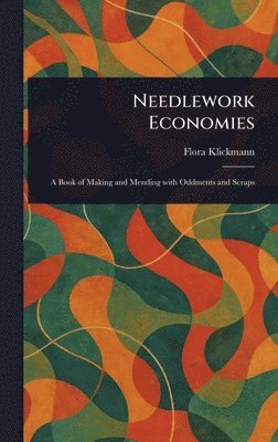 Flora Klickmann - Needlework Economies, Inbunden
