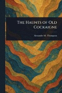 bokomslag Haunts of Old Cockaigne