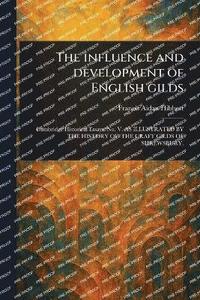 bokomslag Influence and Development of English Gilds