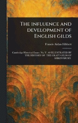 bokomslag Influence and Development of English Gilds