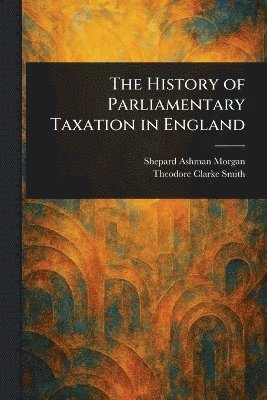 History of Parliamentary Taxation in England 1