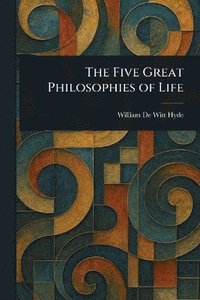 bokomslag Five Great Philosophies of Life