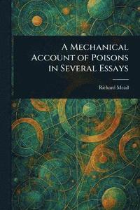 bokomslag Mechanical Account of Poisons in Several Essays