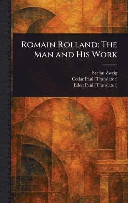 Stefan Zweig, Cedar Paul, Eden Paul - Romain Rolland, Inbunden