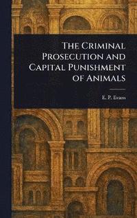bokomslag Criminal Prosecution and Capital Punishment of Animals
