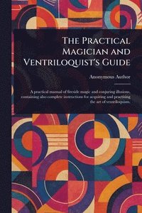 bokomslag Practical Magician and Ventriloquist's Guide
