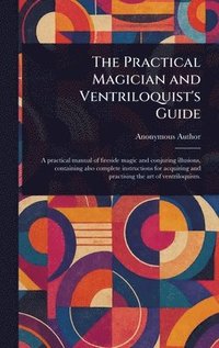 bokomslag Practical Magician and Ventriloquist's Guide