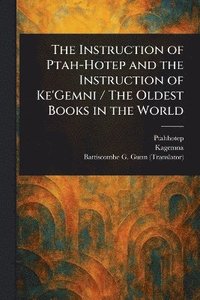 bokomslag Instruction of Ptah-Hotep and the Instruction of Ke'Gemni / The Oldest Books in the World