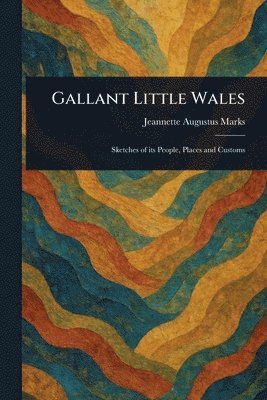 Jeannette Augustus Marks - Gallant Little Wales, Häftad