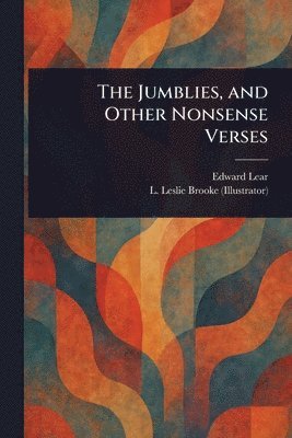 Edward Lear, L Leslie (Leonard Leslie) Brooke - Jumblies, and Other Nonsense Verses, Häftad