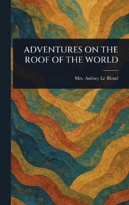 Adventures on the Roof of the World 1