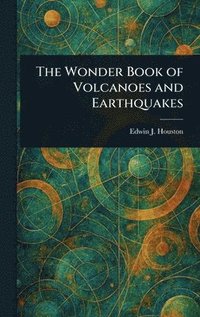 bokomslag Wonder Book of Volcanoes and Earthquakes