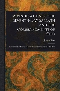 bokomslag Vindication of the Seventh-Day Sabbath and the Commandments of God
