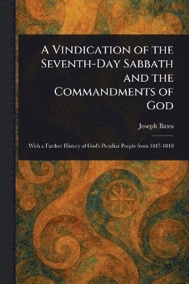bokomslag Vindication of the Seventh-Day Sabbath and the Commandments of God