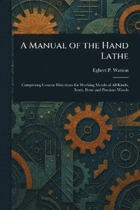 bokomslag Manual of the Hand Lathe