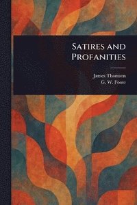 bokomslag Satires and Profanities