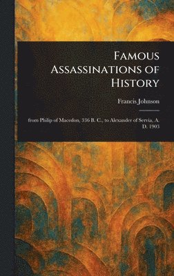 Francis Johnson - Famous Assassinations of History, Inbunden