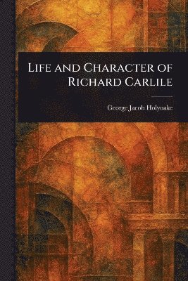 Life and Character of Richard Carlile 1