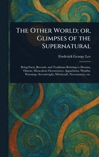 bokomslag Other World; or, Glimpses of the Supernatural