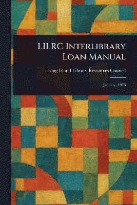 bokomslag LILRC Interlibrary Loan Manual