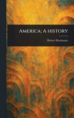 Robert MacKenzie - America, Inbunden
