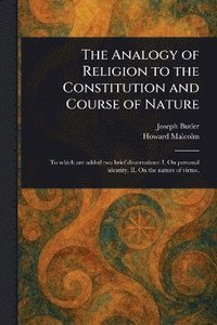 bokomslag Analogy of Religion to the Constitution and Course of Nature