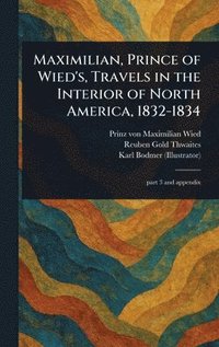 bokomslag Maximilian, Prince of Wied's, Travels in the Interior of North America, 1832-1834