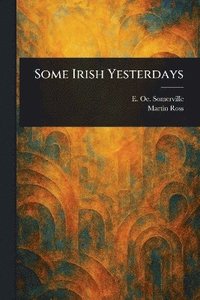 bokomslag Some Irish Yesterdays