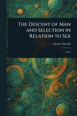 bokomslag Descent of Man and Selection in Relation to Sex