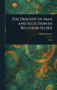 bokomslag Descent of Man and Selection in Relation to Sex