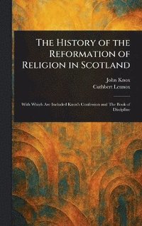 bokomslag History of the Reformation of Religion in Scotland