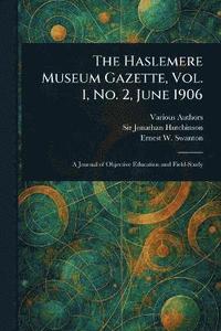 bokomslag Haslemere Museum Gazette, Vol. 1, No. 2, June 1906