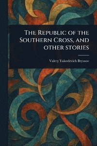 bokomslag Republic of the Southern Cross, and Other Stories
