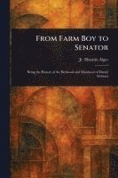 bokomslag From Farm Boy to Senator