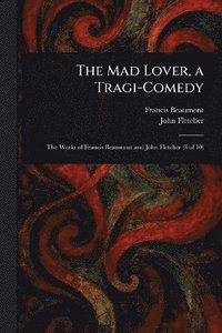 bokomslag Mad Lover, a Tragi-Comedy