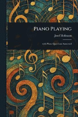 Josef Hofmann - Piano Playing, Häftad