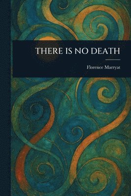 Florence Marryat - There Is No Death, Häftad