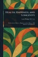 Louis Philippe McCarty - Health, Happiness, and Longevity, Häftad