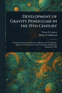 bokomslag Development of Gravity Pendulums in the 19th Century