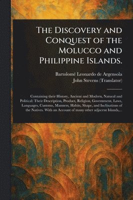 Bartolomé Leonardo de Argensola, John Stevens - Discovery and Conquest of the Molucco and Philippine Islands., Häftad