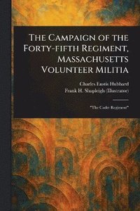 bokomslag Campaign of the Forty-fifth Regiment, Massachusetts Volunteer Militia