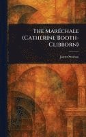 bokomslag The Maréchale (Catherine Booth-Clibborn)