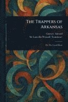 Gustave Aimard, Lascelles Wraxall, Sir Wraxall, Lascelles - Trappers of Arkansas, Häftad