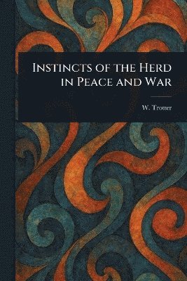 bokomslag Instincts of the Herd in Peace and War