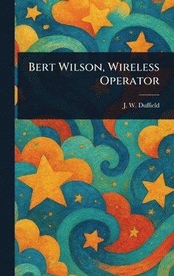 bokomslag Bert Wilson, Wireless Operator