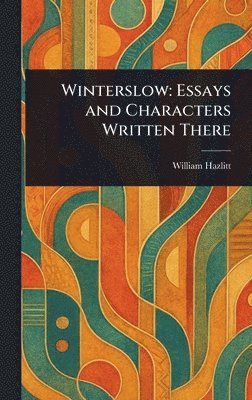 Winterslow: Essays and Characters Written There 1