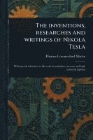 bokomslag Inventions, Researches and Writings of Nikola Tesla